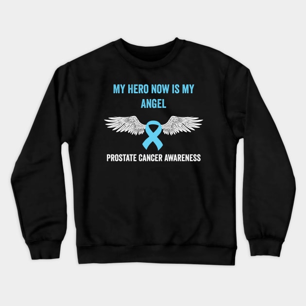 prostate cancer awareness - my hero now is my angel prostate cancer support Crewneck Sweatshirt by Merchpasha1